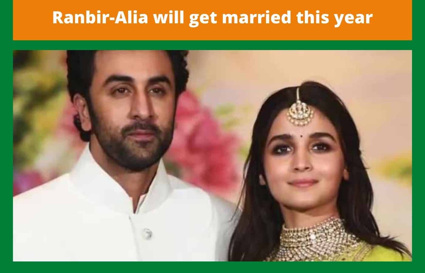 Ranbir-Alia will get married this year