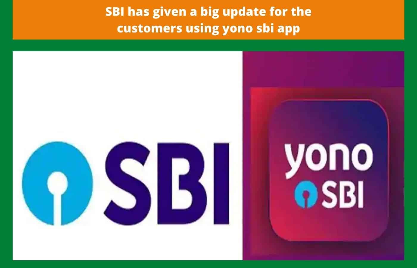 SBI has given a big update for the customers using yono sbi app