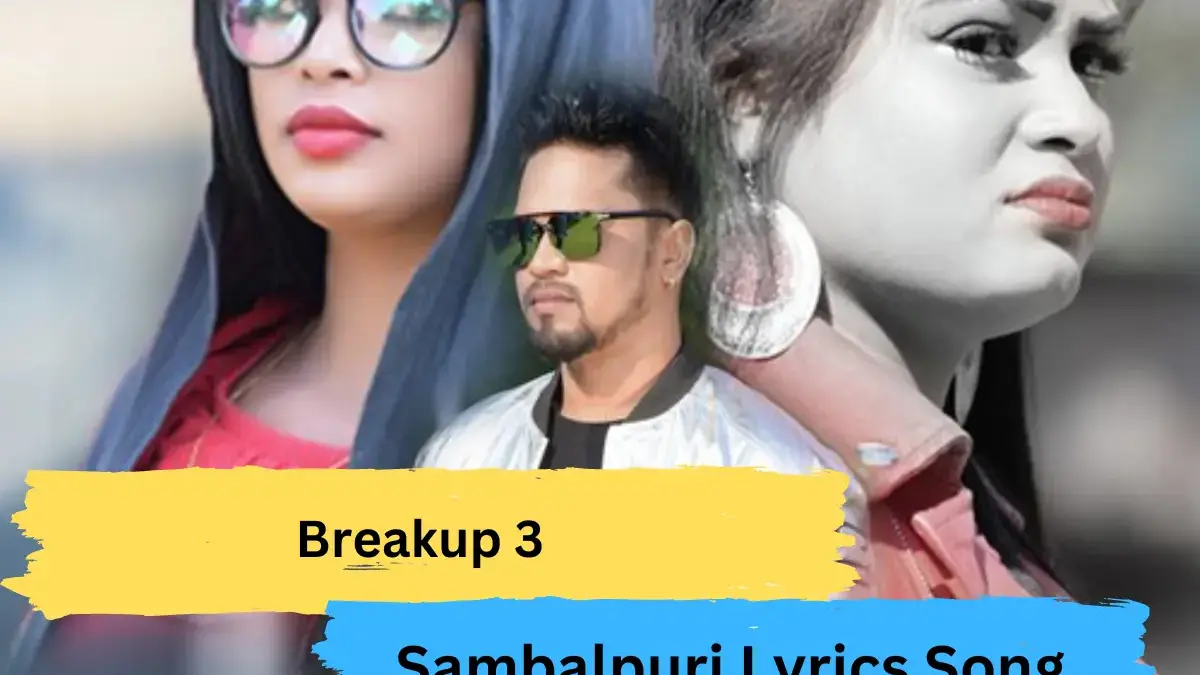 Breakup 3 Sambalpuri Lyrics Song